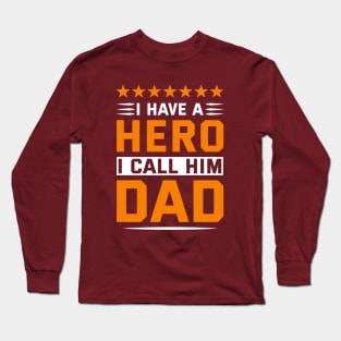 I Have A Hero I Call Him Dad Long Sleeve T-Shirt